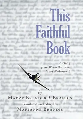 Este libro fiel: Diario de la Segunda Guerra Mundial en los Países Bajos - This Faithful Book: A Diary from World War Two in the Netherlands