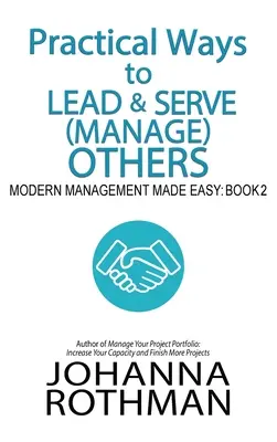 Formas Prácticas de Dirigir y Servir (Gestionar) a los Demás: Gestión moderna fácil, Libro 2 - Practical Ways to Lead & Serve (Manage) Others: Modern Management Made Easy, Book 2