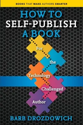 Cómo autopublicar un libro: Para Autores con Desafíos Tecnológicos - How to Self-Publish a Book: For the Technology Challenged Autho