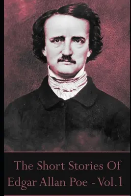 Los cuentos de Edgar Allan Poe, Volumen 1 - The Short Stories Of Edgar Allan Poe, Volume 1