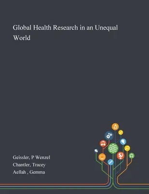 Investigación sanitaria global en un mundo desigual - Global Health Research in an Unequal World