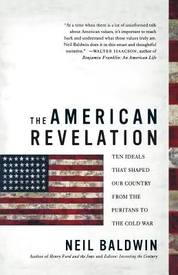 La revelación americana: Diez ideales que dieron forma a nuestro país desde los puritanos hasta la Guerra Fría - The American Revelation: Ten Ideals That Shaped Our Country from the Puritans to the Cold War