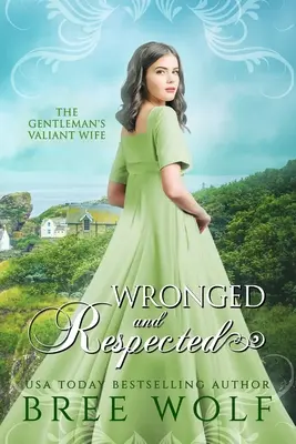 Wronged & Respected: La valiente esposa del caballero - Wronged & Respected: The Gentleman's Valiant Wife