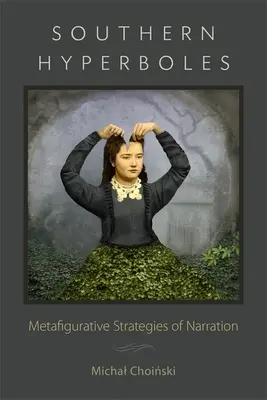 Hipérboles del Sur: Estrategias metafigurativas de narración - Southern Hyperboles: Metafigurative Strategies of Narration