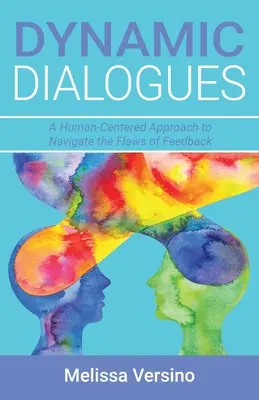 Diálogos dinámicos: Un enfoque centrado en el ser humano para navegar por los defectos de la retroalimentación - Dynamic Dialogues: A Human-Centered Approach to Navigate the Flaws of Feedback