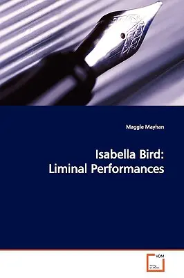 Isabella Bird Actuaciones liminares - Isabella Bird: Liminal Performances