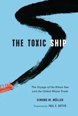 El barco tóxico: El viaje del mar de Khian y el comercio mundial de residuos - The Toxic Ship: The Voyage of the Khian Sea and the Global Waste Trade