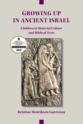 Crecer en el antiguo Israel: Los niños en la cultura material y los textos bíblicos - Growing Up in Ancient Israel: Children in Material Culture and Biblical Texts