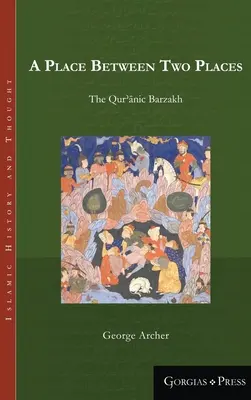 Un lugar entre dos lugares: El Barzakh coránico - A Place Between Two Places: The Qur'aanic Barzakh