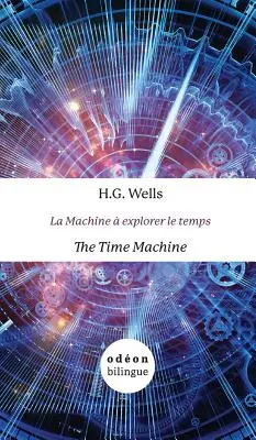 La máquina del tiempo / La Machine explorer le temps: English-French Side-by-Side - The Time Machine / La Machine  explorer le temps: English-French Side-by-Side