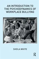 Introducción a la psicodinámica del acoso laboral - An Introduction to the Psychodynamics of Workplace Bullying