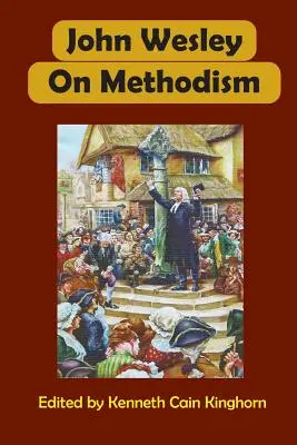 Juan Wesley sobre el metodismo - John Wesley on Methodism