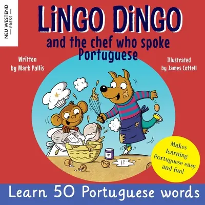 Lingo Dingo y el Chef que hablaba Portugués: Aprende portugués para niños; libro bilingüe inglés portugués para niños - Lingo Dingo and the Chef who spoke Portuguese: Learn Portuguese for kids; Bilingual English Portuguese book for children