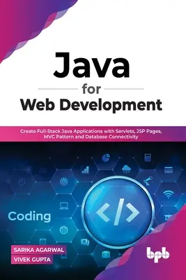 Java for Web Development: Crea Aplicaciones Java Full-Stack con Servlets, Páginas JSP, Patrón MVC y Conectividad a Bases de Datos - Java for Web Development: Create Full-Stack Java Applications with Servlets, JSP Pages, MVC Pattern and Database Connectivity