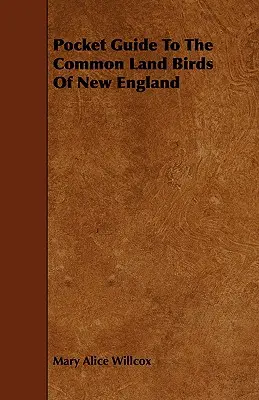 Guía de bolsillo de las aves terrestres comunes de Nueva Inglaterra - Pocket Guide to the Common Land Birds of New England