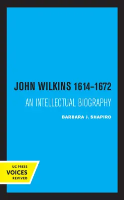 John Wilkins 1614-1672: Una biografía intelectual - John Wilkins 1614-1672: An Intellectual Biography