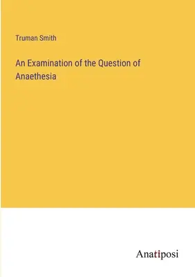 Un examen de la cuestión de la anestesia - An Examination of the Question of Anaethesia