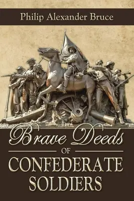 Valientes hazañas de soldados confederados - Brave Deeds of Confederate Soldiers