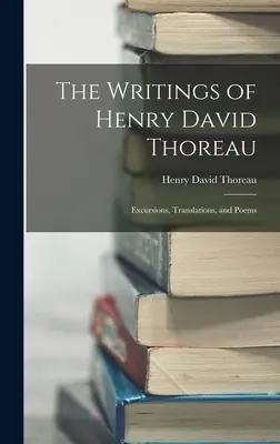 Escritos de Henry David Thoreau: Excursiones, traducciones y poemas - The Writings of Henry David Thoreau: Excursions, Translations, and Poems