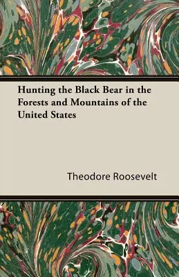 La caza del oso negro en los bosques y montañas de Estados Unidos - Hunting the Black Bear in the Forests and Mountains of the United States