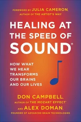 Curación a la velocidad del sonido: Cómo lo que oímos transforma nuestro cerebro y nuestra vida - Healing at the Speed of Sound: How What We Hear Transforms Our Brains and Our Lives