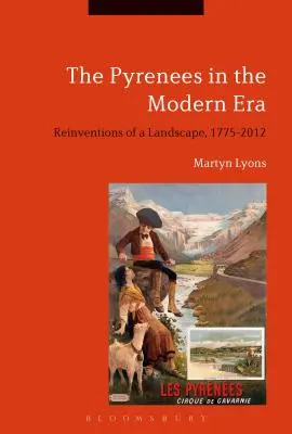 Los Pirineos en la era moderna: Reinvenciones de un paisaje, 1775-2012 - The Pyrenees in the Modern Era: Reinventions of a Landscape, 1775-2012