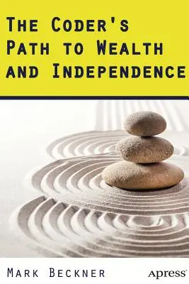 El camino del programador hacia la riqueza y la independencia - The Coder's Path to Wealth and Independence