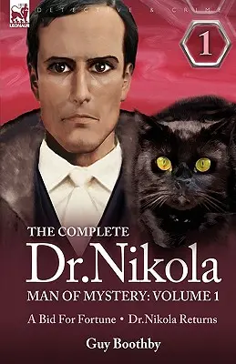 The Complete Dr Nikola-Man of Mystery: Volumen 1-Una puja por la fortuna & El regreso del Dr. Nikola - The Complete Dr Nikola-Man of Mystery: Volume 1-A Bid for Fortune & Dr Nikola Returns