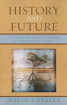 Historia y futuro: Utilizar el pensamiento histórico para imaginar el futuro - History and Future: Using Historical Thinking to Imagine the Future