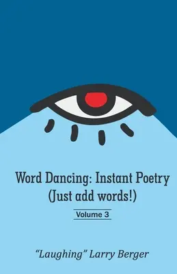 Baile de palabras: Poesía instantánea (¡Sólo hay que añadir palabras!) volumen 3 - Word Dancing: Instant Poetry (Just add words!) volume 3