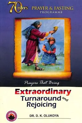 Programa de 70 Días de Oración y Ayuno Edición 2018: Oraciones Que Traen Extraordinarios Cambios y Regocijo - 70 Days Prayer and Fasting Programme 2018 Edition: Prayers That Bring Extraordinary Turnaround and Rejoicing