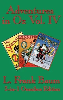 Aventuras en Oz Vol. IV: El Espantapájaros de Oz, Rinkitink en Oz, la Princesa Perdida de Oz - Adventures in Oz Vol. IV: The Scarecrow of Oz, Rinkitink in Oz, the Lost Princess of Oz