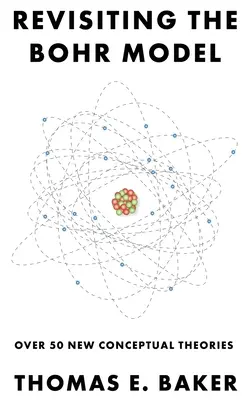 Revisitando el modelo de Bohr: Más de 50 nuevas teorías conceptuales - Revisiting the Bohr Model: Over 50 New Conceptual Theories