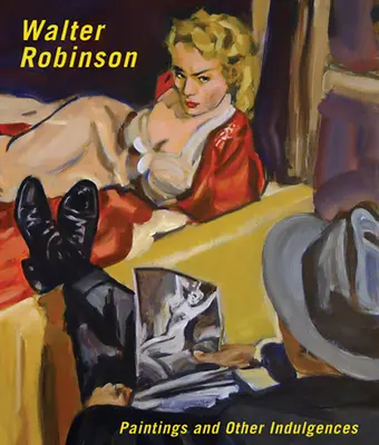 Walter Robinson Pinturas y otras indulgencias - Walter Robinson: Paintings and Other Indulgences