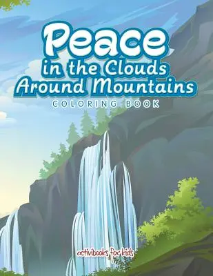 Libro para colorear La paz en las nubes alrededor de las montañas - Peace in the Clouds Around Mountains Coloring Book