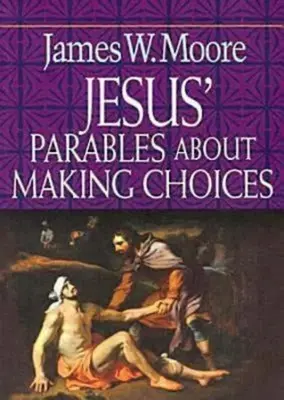 Parábolas de Jesús sobre la toma de decisiones - Jesus' Parables about Making Choices