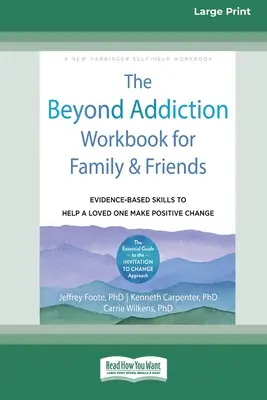 The Beyond Addiction Workbook for Family and Friends: Habilidades basadas en la evidencia para ayudar a un ser querido a hacer un cambio positivo - The Beyond Addiction Workbook for Family and Friends: Evidence-Based Skills to Help a Loved One Make Positive Change