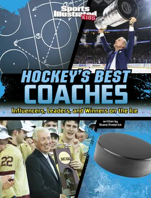 Los mejores entrenadores de hockey: Influenciadores, líderes y ganadores sobre el hielo - Hockey's Best Coaches: Influencers, Leaders, and Winners on the Ice