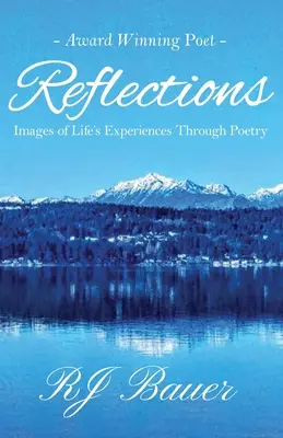Reflexiones: Imágenes de experiencias vitales a través de la poesía - Reflections: Images of Life's Experiences Through Poetry