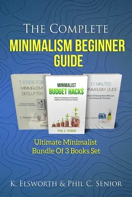 La Guía Completa Para Principiantes Del Minimalismo: Ultimate Minimalista Paquete de 3 Libros Set - The Complete Minimalism Beginner Guide: Ultimate Minimalist Bundle Of 3 Books Set