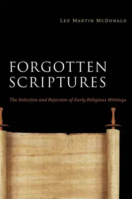 Escrituras olvidadas: Selección y rechazo de los primeros escritos religiosos - Forgotten Scriptures: The Selection and Rejection of Early Religious Writings