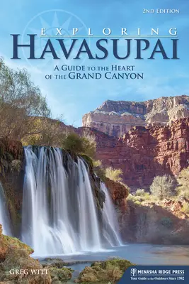 Explorando Havasupai: Guía del corazón del Gran Cañón - Exploring Havasupai: A Guide to the Heart of the Grand Canyon