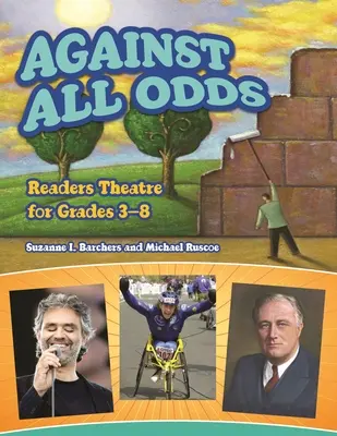 Contra viento y marea: teatro de lectura para los cursos 3-8 - Against All Odds: Readers Theatre for Grades 3-8