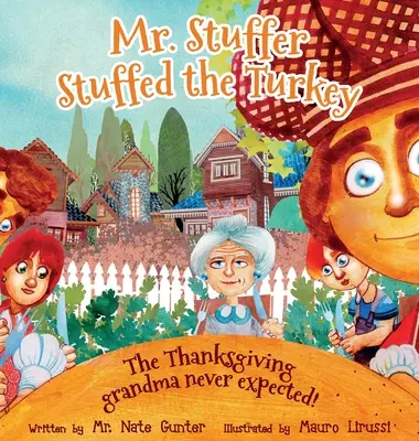 El Sr. Relleno del Pavo: El Día de Acción de Gracias que la abuela nunca esperó. - Mr. Stuffer Stuffed the Turkey: The Thanksgiving grandma never expected!