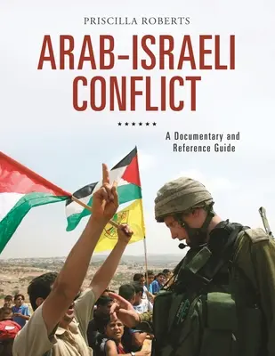 El conflicto árabe-israelí: Guía documental y de referencia - Arab-Israeli Conflict: A Documentary and Reference Guide