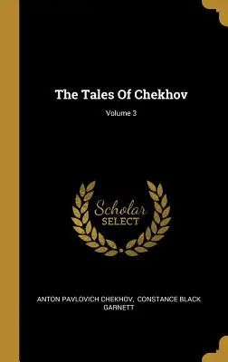 Los cuentos de Chéjov; Volumen 3 - The Tales Of Chekhov; Volume 3