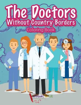Libro para colorear Médicos sin fronteras - The Doctors Without Country Borders Coloring Book