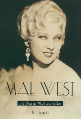 Mae West: Un icono en blanco y negro - Mae West: An Icon in Black and White