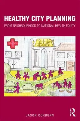 Planificación urbana saludable: Del barrio a la equidad sanitaria nacional - Healthy City Planning: From Neighbourhood to National Health Equity