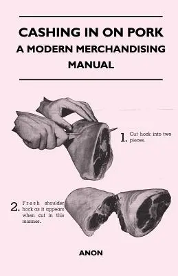 Cómo sacar provecho de la carne de cerdo - Un manual de merchandising moderno - Cashing in on Pork - A Modern Merchandising Manual